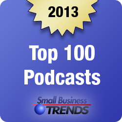 Small Business Trends' Top 100 Small Business Podcasts of 2013 Small Business Trends' Top 100 Small Business Podcasts of 2013