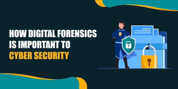 Digital forensics is importants to cybersecurity