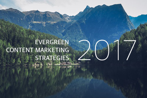 Evergreen content marketing strategies 2017